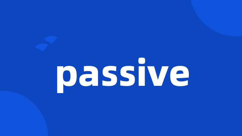 passive