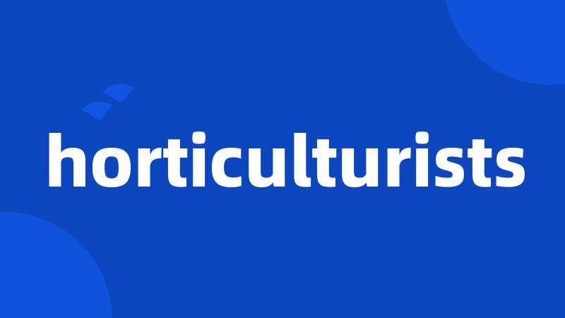 horticulturists