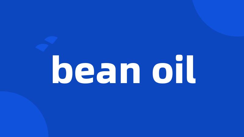 bean oil