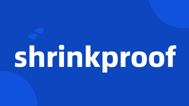 shrinkproof