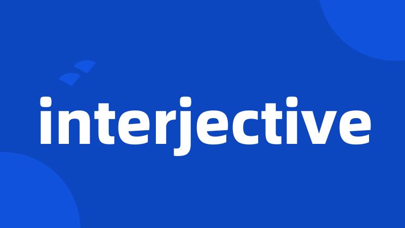 interjective