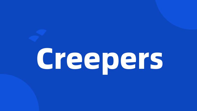 Creepers