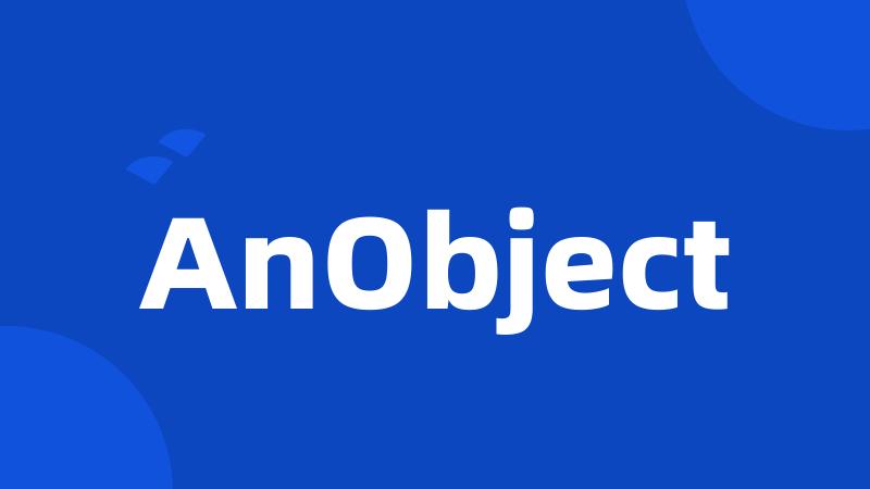 AnObject