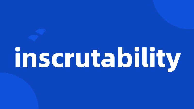 inscrutability