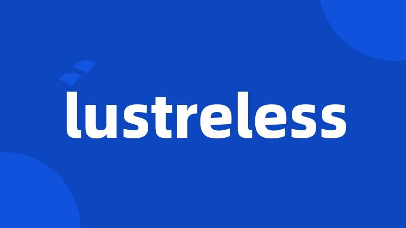 lustreless