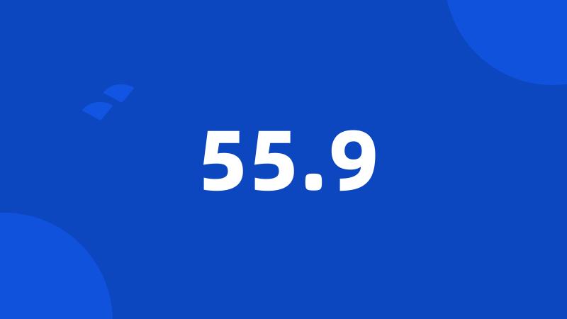 55.9