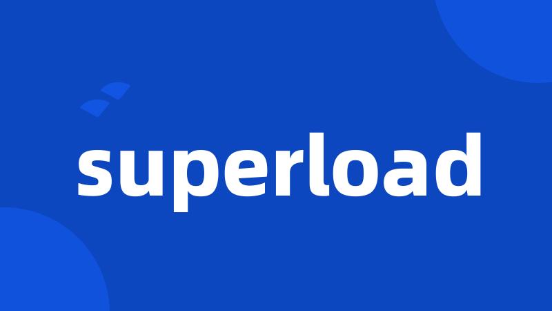 superload