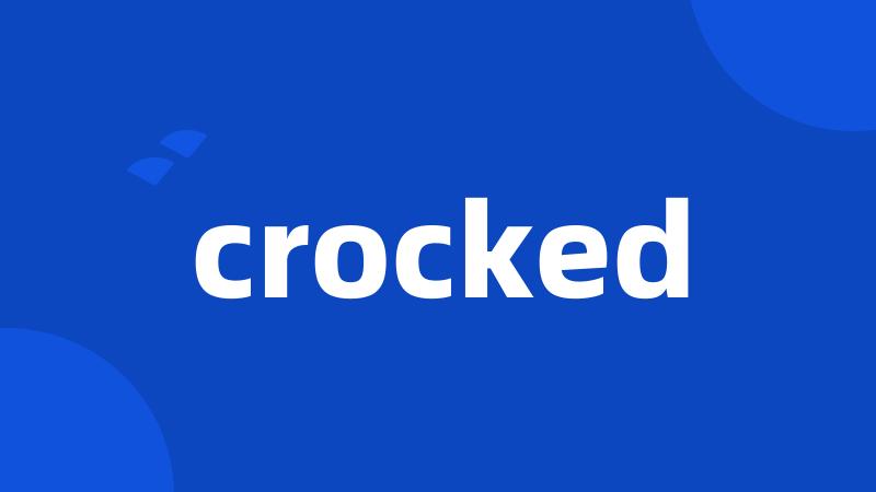 crocked