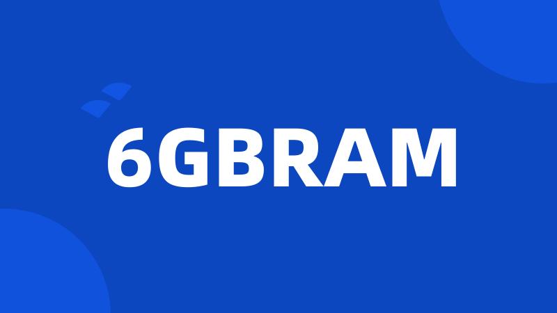 6GBRAM