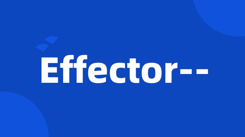 Effector--