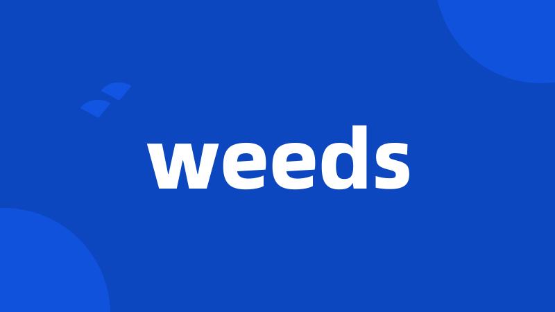 weeds