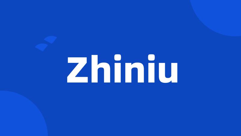 Zhiniu
