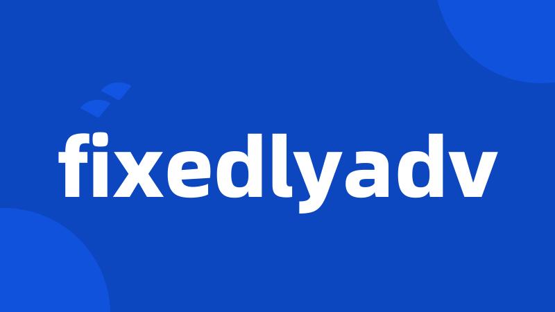 fixedlyadv