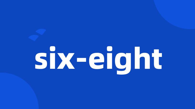 six-eight