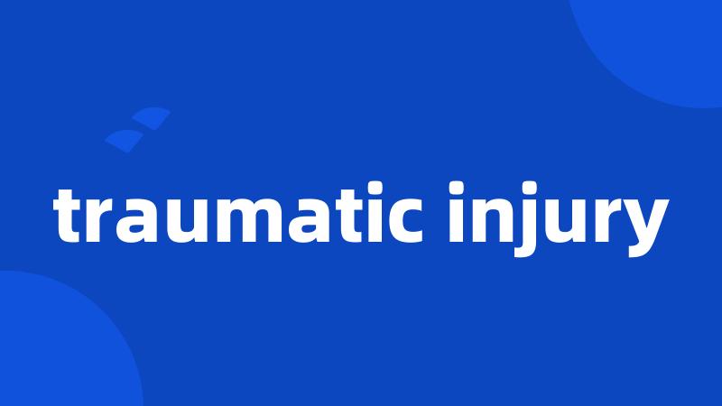 traumatic injury