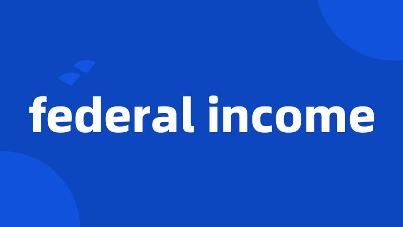 federal income