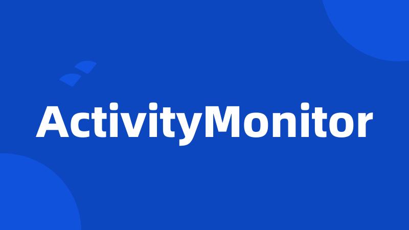 ActivityMonitor