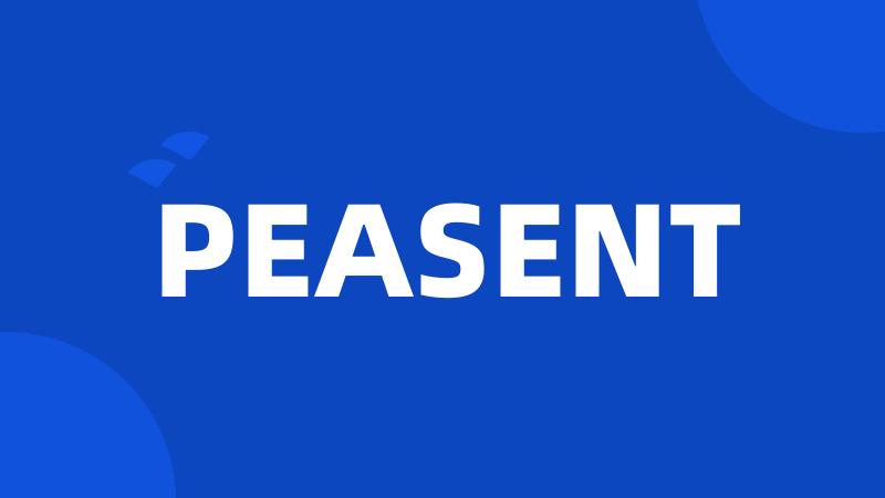 PEASENT