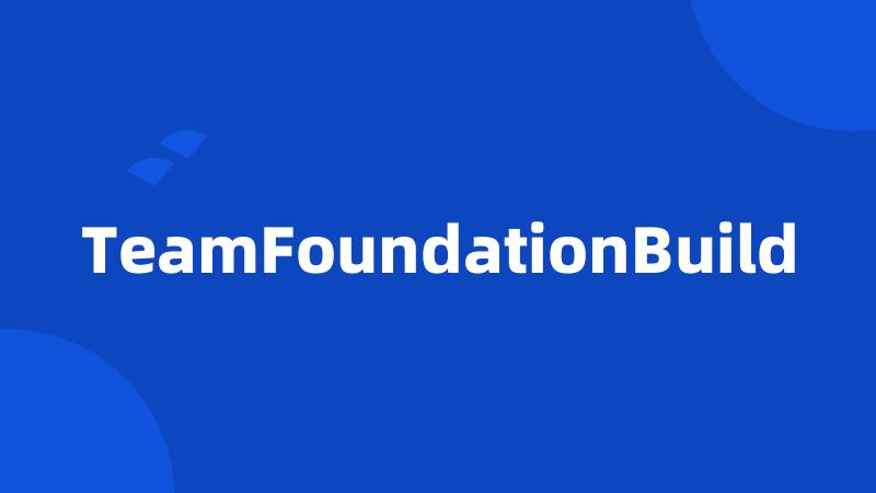 TeamFoundationBuild