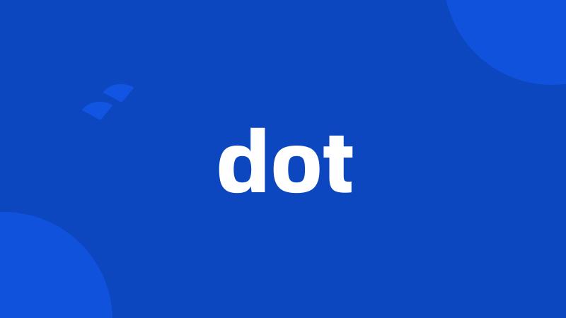 dot