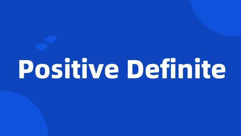Positive Definite