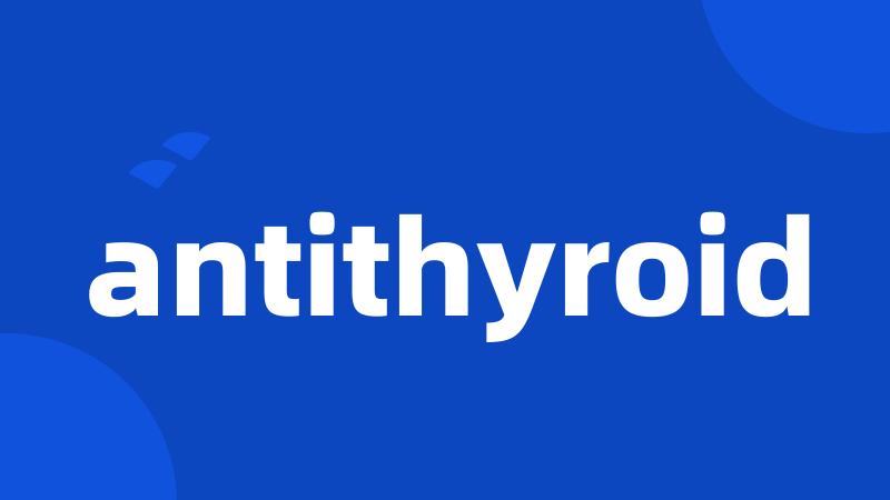 antithyroid