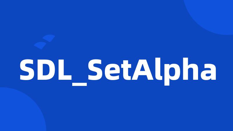 SDL_SetAlpha