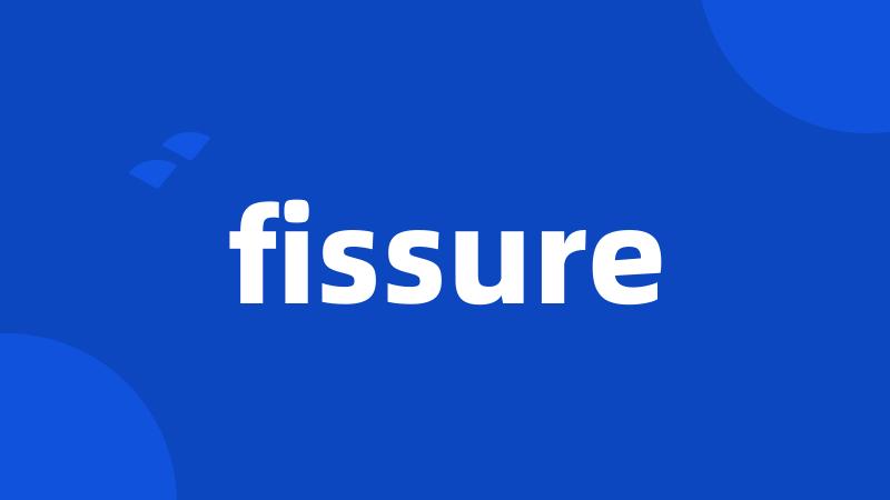 fissure