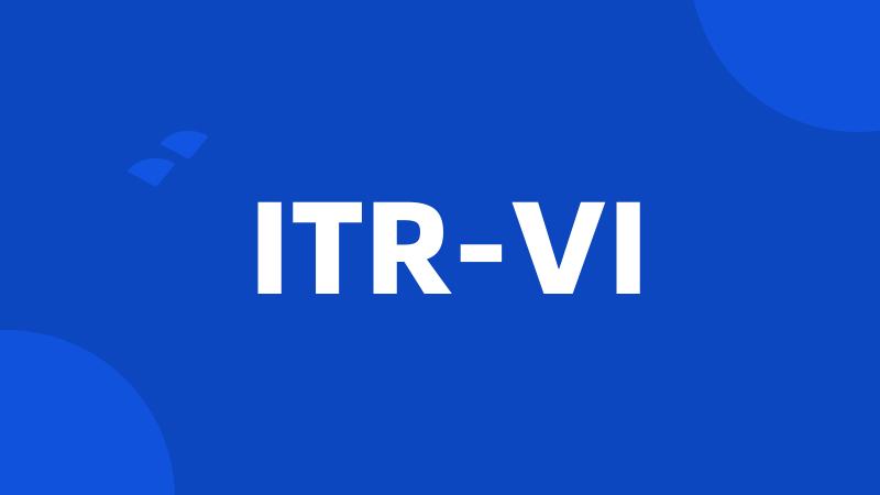 ITR-VI