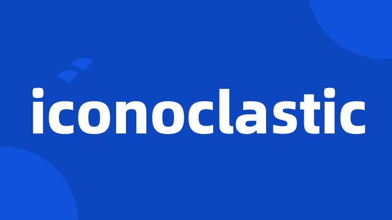 iconoclastic