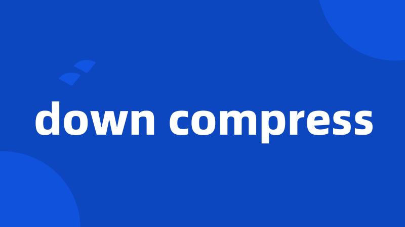 down compress