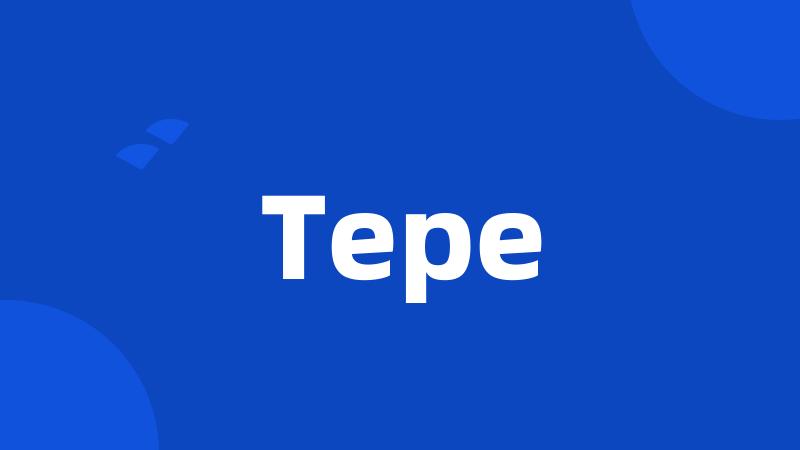 Tepe