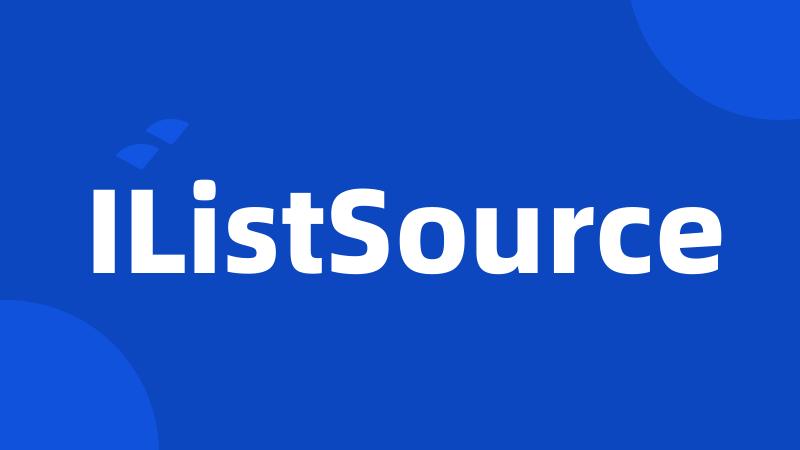 IListSource