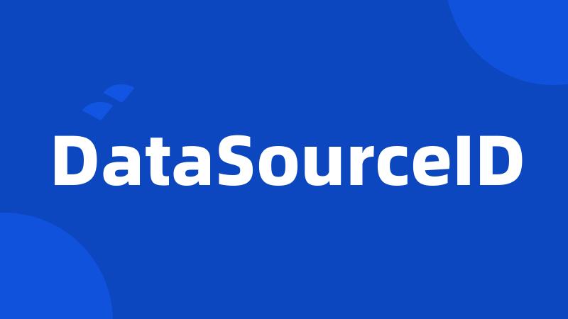 DataSourceID