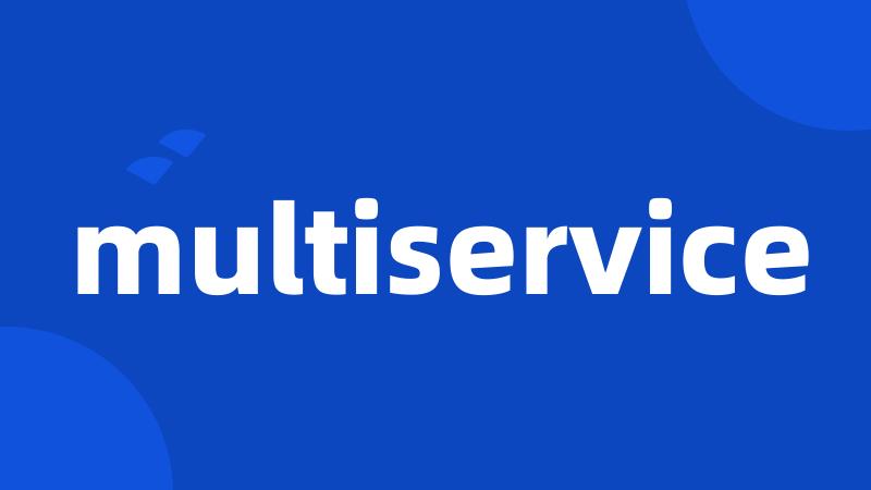 multiservice