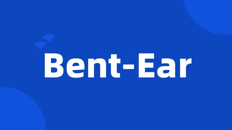 Bent-Ear