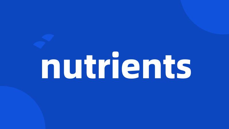 nutrients