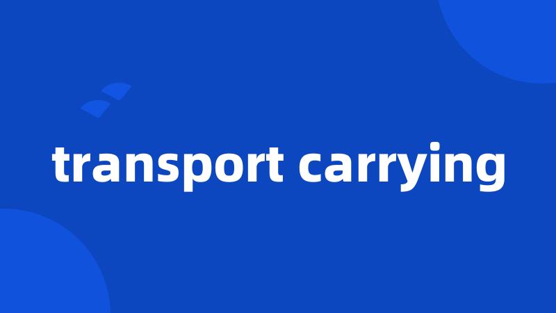 transport carrying