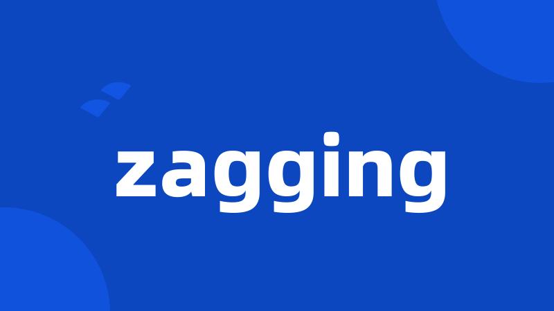 zagging