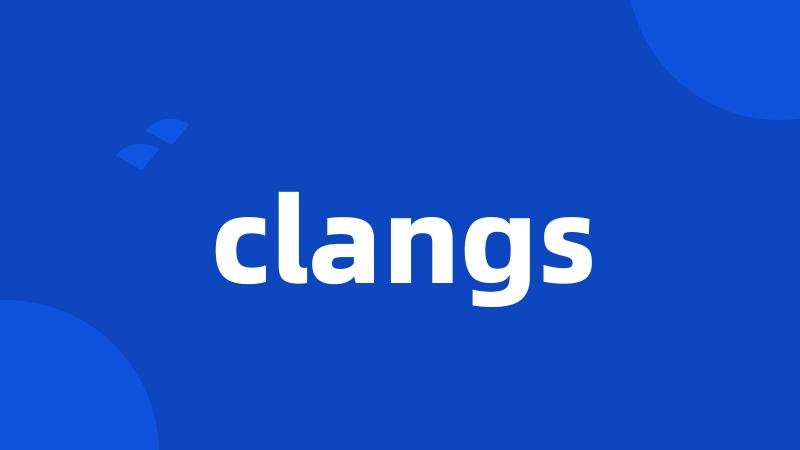 clangs