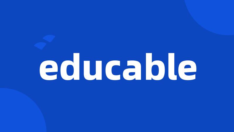 educable