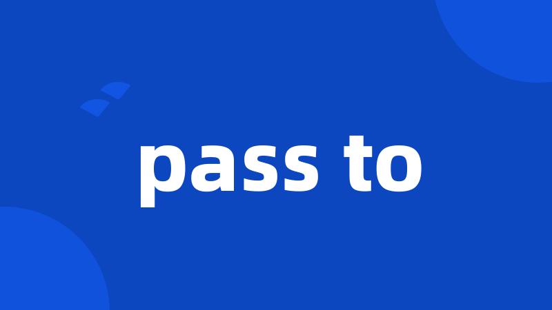 pass to