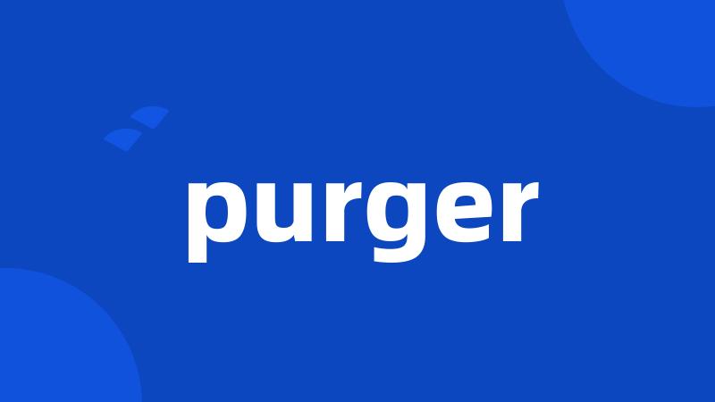 purger