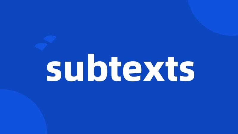 subtexts