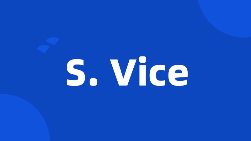 S. Vice