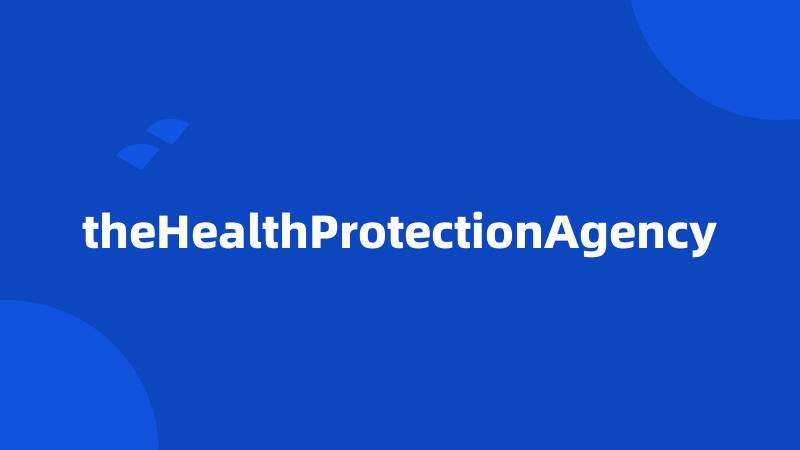 theHealthProtectionAgency