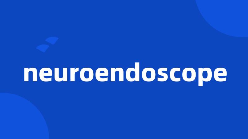 neuroendoscope