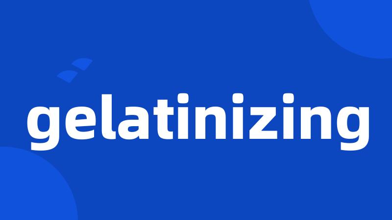 gelatinizing