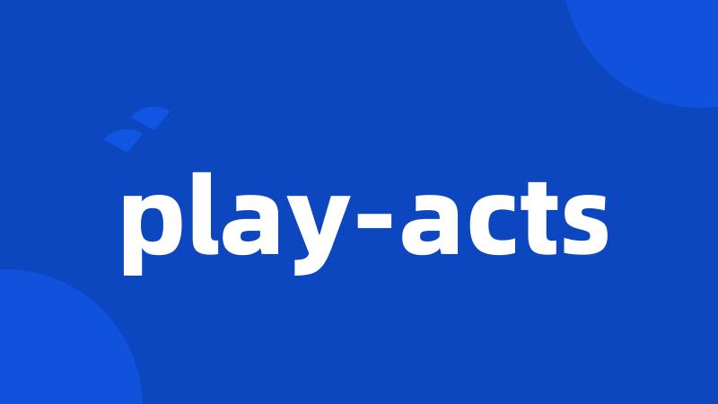 play-acts
