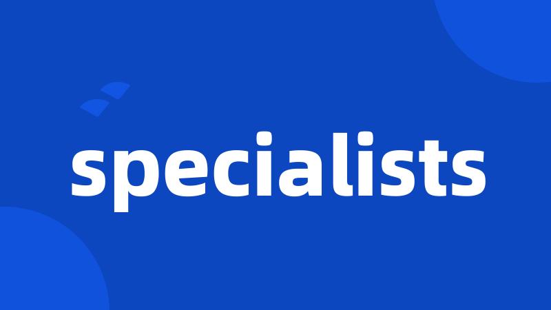 specialists